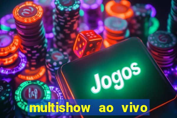 multishow ao vivo online gratis